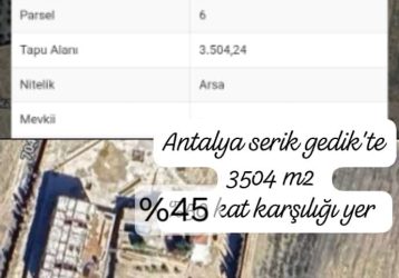 Antalya Serik Gedik’te 3504 m2 % 45 Kat Karşılığı Yer